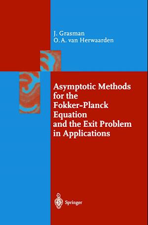 Asymptotic Methods for the Fokker-Planck Equation and the Exit Problem in Applications