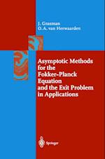 Asymptotic Methods for the Fokker-Planck Equation and the Exit Problem in Applications