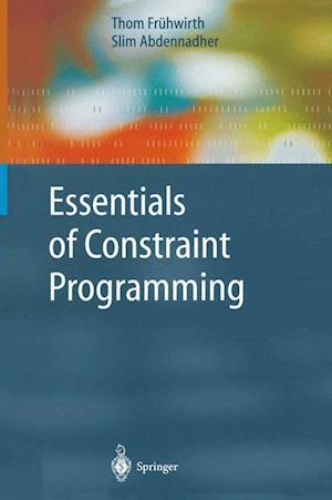 Essentials of Constraint Programming