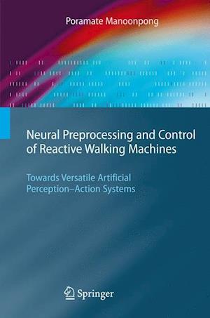 Neural Preprocessing and Control of Reactive Walking Machines