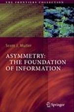 Asymmetry: The Foundation of Information