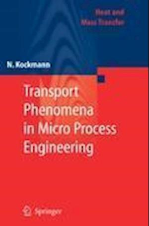 Transport Phenomena in Micro Process Engineering