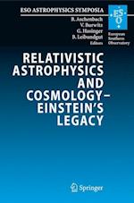Relativistic Astrophysics and Cosmology – Einstein’s Legacy