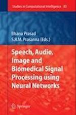 Speech, Audio, Image and Biomedical Signal Processing using Neural Networks