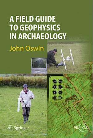 A Field Guide to Geophysics in Archaeology