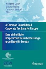A Common Consolidated Corporate Tax Base for Europe – Eine einheitliche Körperschaftsteuerbemessungsgrundlage für Europa