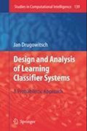 Design and Analysis of Learning Classifier Systems