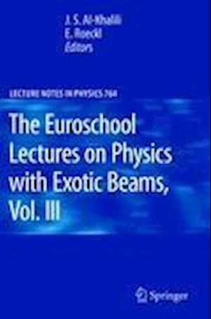 The Euroschool Lectures on Physics with Exotic Beams, Vol. III