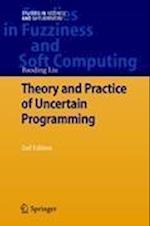 Theory and Practice of Uncertain Programming