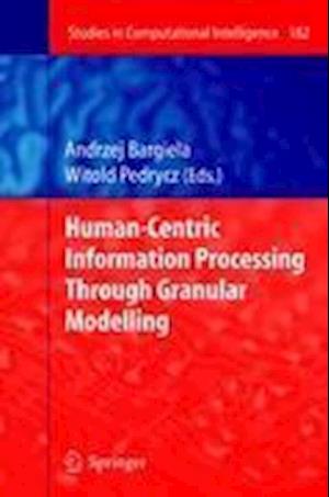 Human-Centric Information Processing Through Granular Modelling