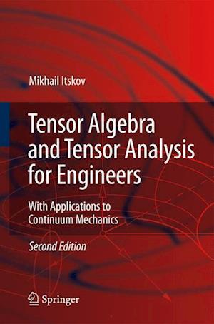 Tensor Algebra and Tensor Analysis for Engineers