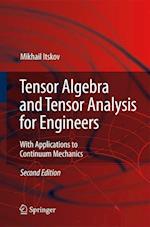 Tensor Algebra and Tensor Analysis for Engineers