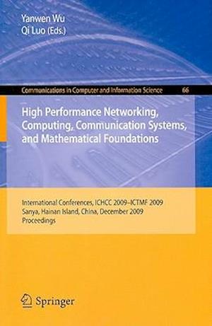 High Performance Networking, Computing, Communication Systems, and Mathematical Foundations