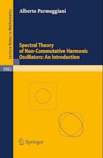Spectral Theory of Non-Commutative Harmonic Oscillators: An Introduction