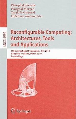 Reconfigurable Computing: Architectures, Tools and Applications