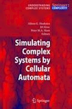 Simulating Complex Systems by Cellular Automata