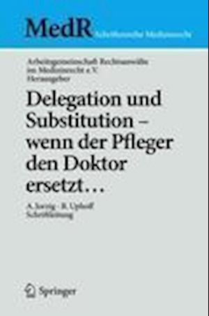 Delegation und Substitution – wenn der Pfleger den Doktor ersetzt…