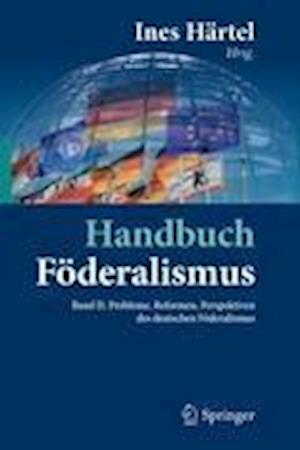 Handbuch Föderalismus - Föderalismus als demokratische Rechtsordnung und Rechtskultur in Deutschland, Europa und der Welt