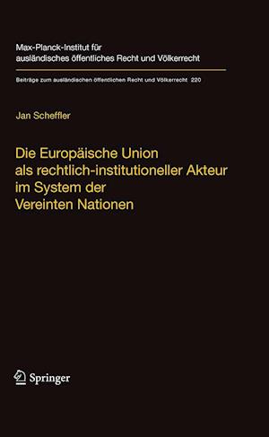 Die Europäische Union als rechtlich-institutioneller Akteur im System der Vereinten Nationen