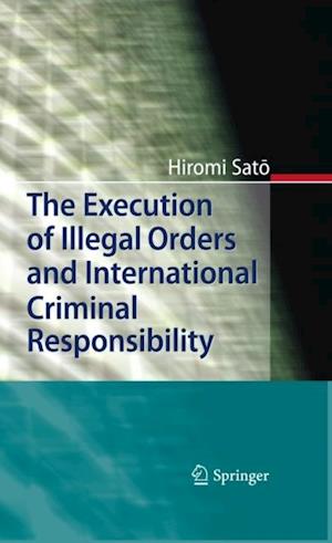 Execution of Illegal Orders and International Criminal Responsibility