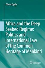 Africa and the Deep Seabed Regime: Politics and International Law of the Common Heritage of Mankind