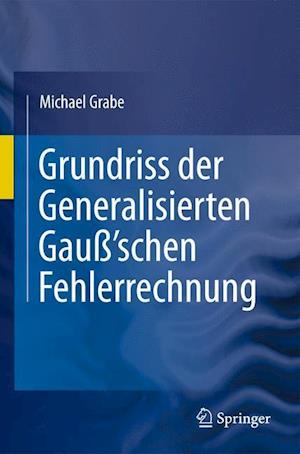 Grundriss Der Generalisierten Gauß'schen Fehlerrechnung