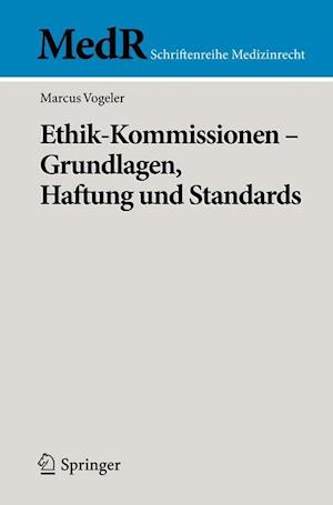 Ethik-Kommissionen -  Grundlagen, Haftung und Standards