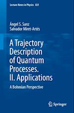 Trajectory Description of Quantum Processes. II. Applications