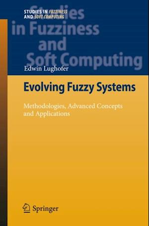 Evolving Fuzzy Systems - Methodologies, Advanced Concepts and Applications