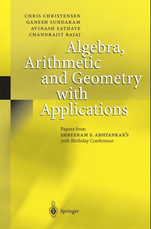 Algebra, Arithmetic and Geometry with Applications