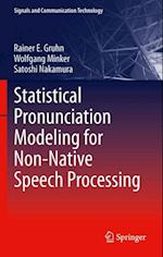 Statistical Pronunciation Modeling for Non-Native Speech Processing