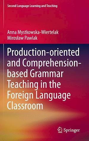 Production-oriented and Comprehension-based Grammar Teaching in the Foreign Language Classroom