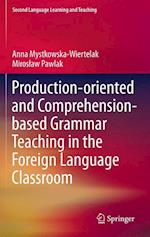 Production-oriented and Comprehension-based Grammar Teaching in the Foreign Language Classroom