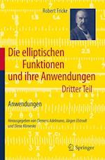 Die elliptischen Funktionen und ihre Anwendungen