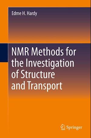 NMR Methods for the Investigation of Structure and Transport