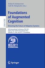 Foundations of Augmented Cognition.  Directing the Future of Adaptive Systems