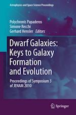 Dwarf Galaxies: Keys to Galaxy Formation and Evolution