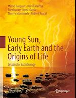 Young Sun, Early Earth and the Origins of Life