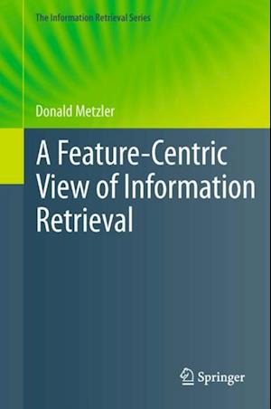 Feature-Centric View of Information Retrieval