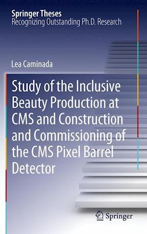 Study of the Inclusive Beauty Production at CMS and Construction and Commissioning of the CMS Pixel Barrel Detector