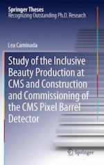 Study of the Inclusive Beauty Production at CMS and Construction and Commissioning of the CMS Pixel Barrel Detector