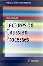 Lectures on Gaussian Processes