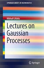 Lectures on Gaussian Processes