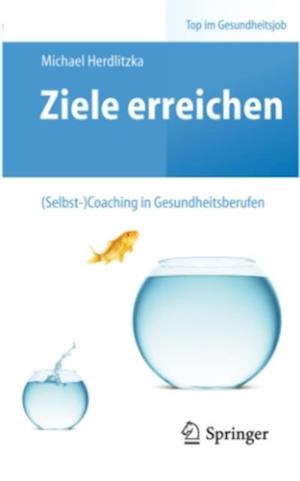 Ziele erreichen – (Selbst-)Coaching in Gesundheitsberufen