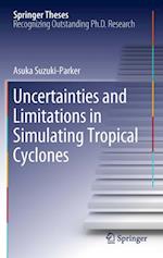 Uncertainties and Limitations in Simulating Tropical Cyclones