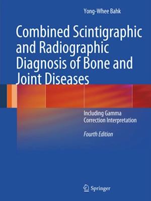 Combined Scintigraphic and Radiographic Diagnosis of Bone and Joint Diseases