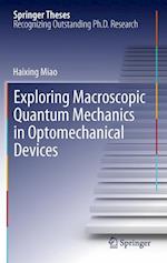 Exploring Macroscopic Quantum Mechanics in Optomechanical Devices
