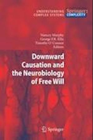 Downward Causation and the Neurobiology of Free Will