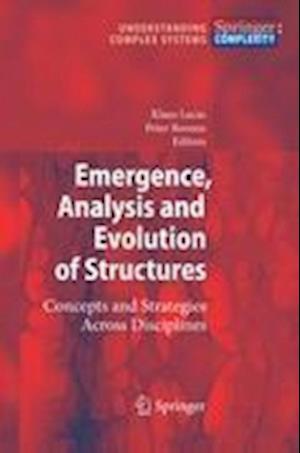 Emergence, Analysis and Evolution of Structures