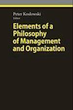 Elements of a Philosophy of Management and Organization